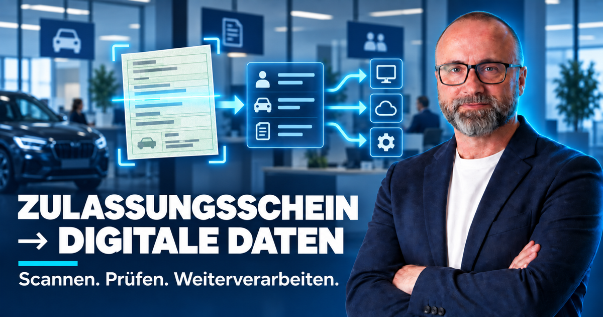 Zulassungsschein scannen, prüfen und als digitale Daten weiterverarbeiten – mit Robert Damisch von 4xDU